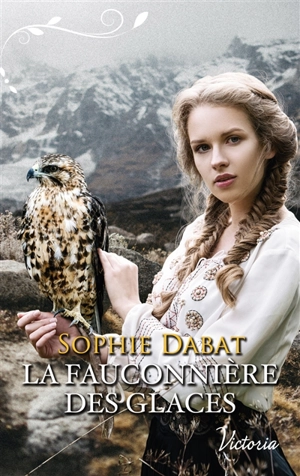 La fauconnière des glaces - Sophie Dabat