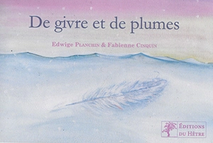 De givre et de plumes - Edwige Planchin