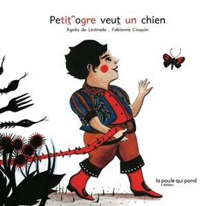 Petit ogre veut un chien - Agnès de Lestrade