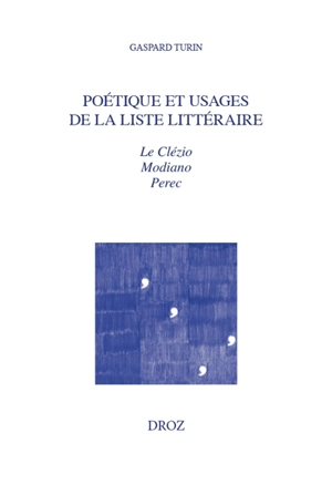 Poétique et usages de la liste littéraire : Le Clézio, Modiano, Perec - Gaspard Turin