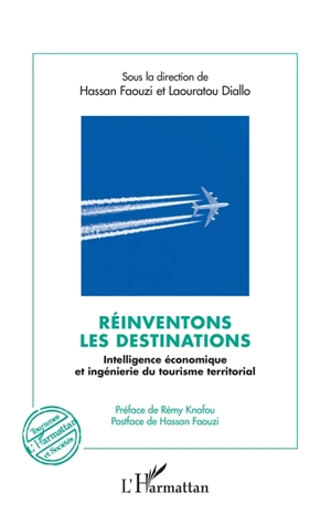 Réinventons les destinations : intelligence économique et ingénierie du tourisme territorial