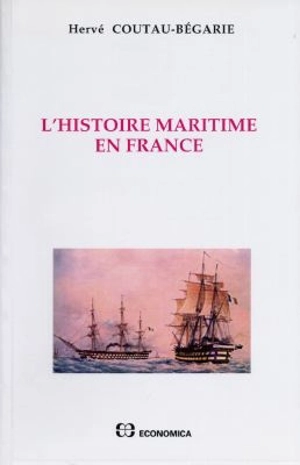 L'histoire maritime en France - Hervé Coutau-Bégarie