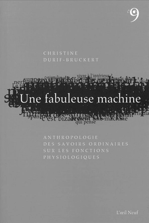 Une fabuleuse machine : anthropologie des savoirs ordinaires sur les fonctions physiologiques - Christine Durif-Bruckert