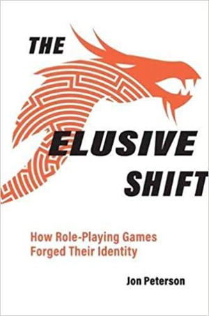 Jon Peterson - The Elusive Shift : How Role-Playing Games Forged Their  Identity