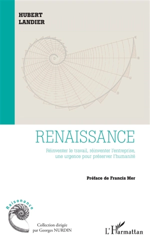 Renaissance : réinventer le travail, réinventer l'entreprise, une urgence pour préserver l'humanité - Hubert Landier