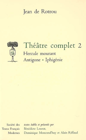 Théâtre complet. Vol. 2 - Jean de Rotrou
