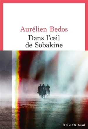 Dans l'oeil de Sobakine - Aurélien Bedos