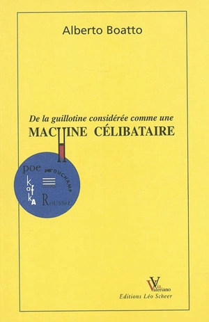 De la guillotine considérée comme une machine célibataire - Alberto Boatto