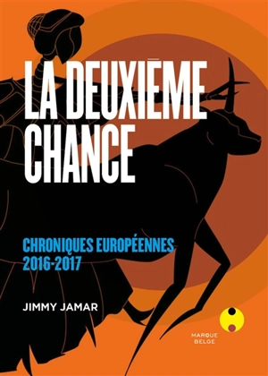 La deuxième chance : chroniques européennes 2016-2017 - Jimmy Jamar