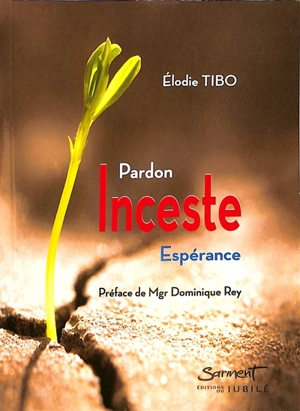 Inceste : pardon, espérance - Elodie Tibo