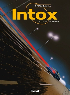 Intox. Vol. 5. La cavale du fou - Gilles Chaillet