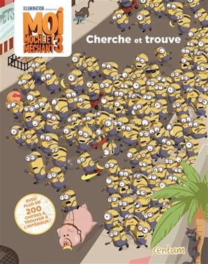 Moi, moche et méchant 3 : cherche et trouve - Illumination Entertainment