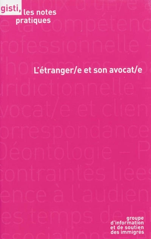 L'étranger(e) et son avocat(e) - Groupe d'information et de soutien des immigrés (Paris)