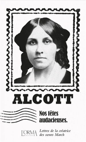 Nos têtes audacieuses : lettres de la créatrice des soeurs March - Louisa May Alcott