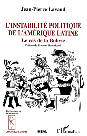 L'Instabilité politique de l'Amérique latine : le cas bolivien - Jean-Pierre Lavaud