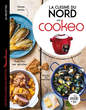 La cuisine du Nord avec Cookeo : 60 recettes - Amandine Bernardi