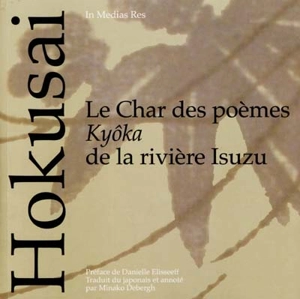 Le char des poèmes kyôka de la rivière Isuzu : de cinquante poètes élégants, un poème - Tokitar o Hokusai