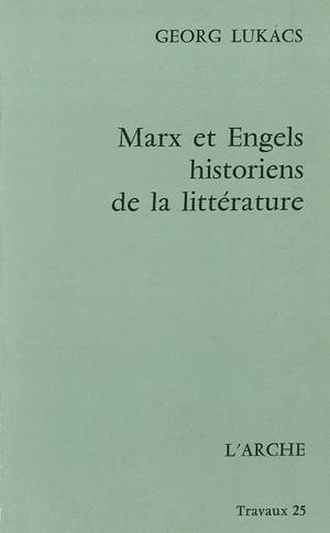 Marx et Engels, historiens de la littérature - György Lukacs