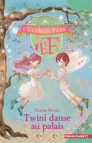 L'école des fées. Vol. 11. Twini danse au palais - Titania Woods