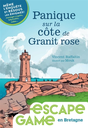 Panique sur la Côte de Granit rose : mène l'enquête et résous les énigmes ! : messages cryptés, labyrinthe, codes... - Vincent Raffaitin