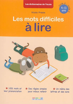 Les mots difficiles à lire : 1.001 mots et leur prononciation, des règles simples pour mieux retenir, un mémo des lettres et des sons : 6-11 ans, cycle 2-cycle 3 - Nicole Presse