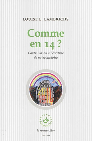 Comme en 14 ? : contribution à l'écriture de notre histoire - Louise L. Lambrichs