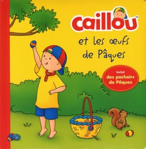 Caillou et les oeufs de Pâques : pochoirs de Pâques inclus - Thompson, Kim