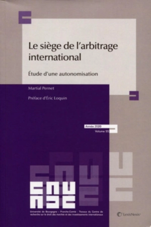 Le siège de l'arbitrage international : étude d'une autonomisation - Martial Pernet