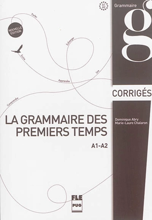 La grammaire des premiers temps. A1-A2 : corrigés et transcriptions - Dominique Abry