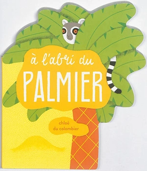 A l'abri du palmier - Chloé Du Colombier