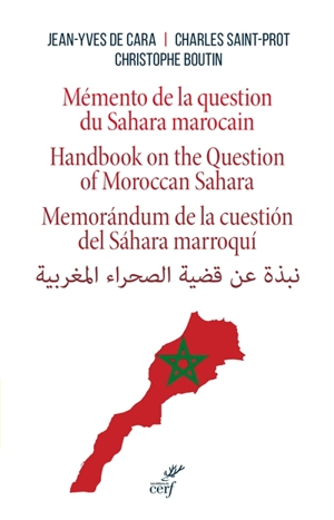 Mémento de la question du Sahara marocain. Handbook on the question of Moroccan Sahara. Memorandum de la cuestion del Sahara marroqui - Jean-Yves de Cara
