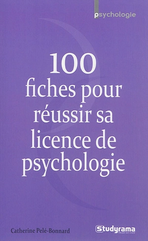 100 fiches pour réussir sa licence de psychologie - Catherine Pelé-Bonnard