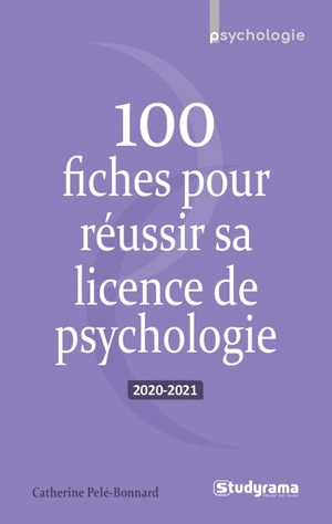 100 fiches pour réussir sa licence de psychologie : 2020-2021 - Catherine Pelé-Bonnard