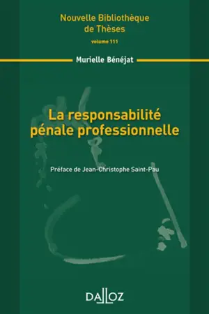 La responsabilité pénale professionnelle : contribution à la théorie de l'interprétation et de la mise en effet des normes - Murielle Bénéjat