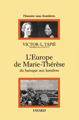L'Europe de Marie-Thérèse : du baroque aux Lumières - Victor-Lucien Tapié