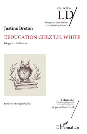 L'éducation chez T.H. White : j'ai appris et été heureux - Justine Breton