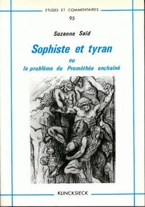 Sophiste et tyran ou le Problème du Prométhée enchaîné - Suzanne Saïd