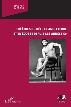 Théâtres du réel en Angleterre et en Ecosse depuis les années 50 - Danielle Merahi