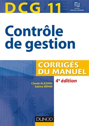 Contrôle de gestion, DCG 11 : corrigés du manuel - Claude Alazard