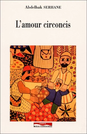 L'amour circoncis - Abdelhak Serhane