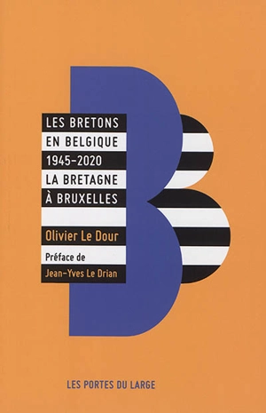 Les Bretons en Belgique, 1945-2020 : la Bretagne à Bruxelles - Olivier Le Dour