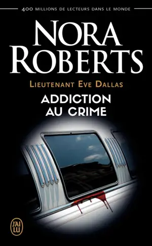 Lieutenant Eve Dallas. Vol. 31. Addiction au crime - Nora Roberts