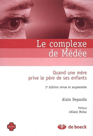 Le complexe de Médée : quand une mère prive le père de ses enfants - Alain Depaulis