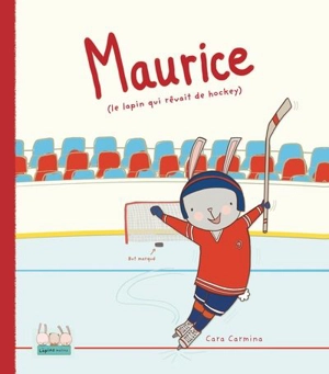 Maurice (le lapin qui rêvait de hockey) - Cara Carmina