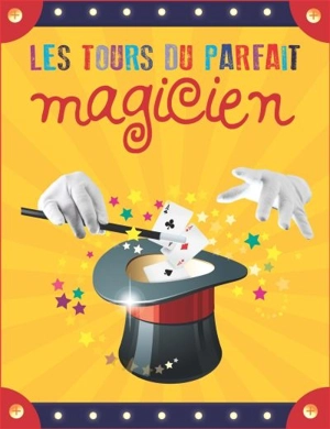 Les tours du parfait magicien - Maud Brougère