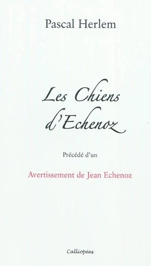 Les chiens d'Echenoz - Pascal Herlem