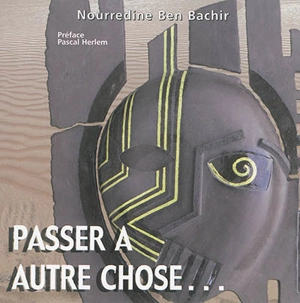 Passer à autre chose... - Nourredine Ben Bachir