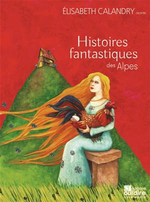 Histoires fantastiques des Alpes - Elisabeth Calandry
