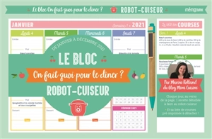 Le bloc robot-cuiseur : on fait quoi pour le dîner ? : de janvier à décembre 2021 - Marine Rolland