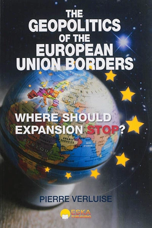 The geopolitics of the European Union borders : where should expansion stop ? - Pierre Verluise